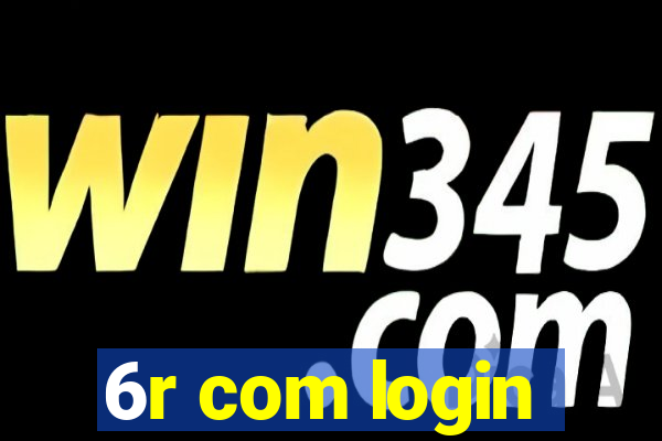 6r com login